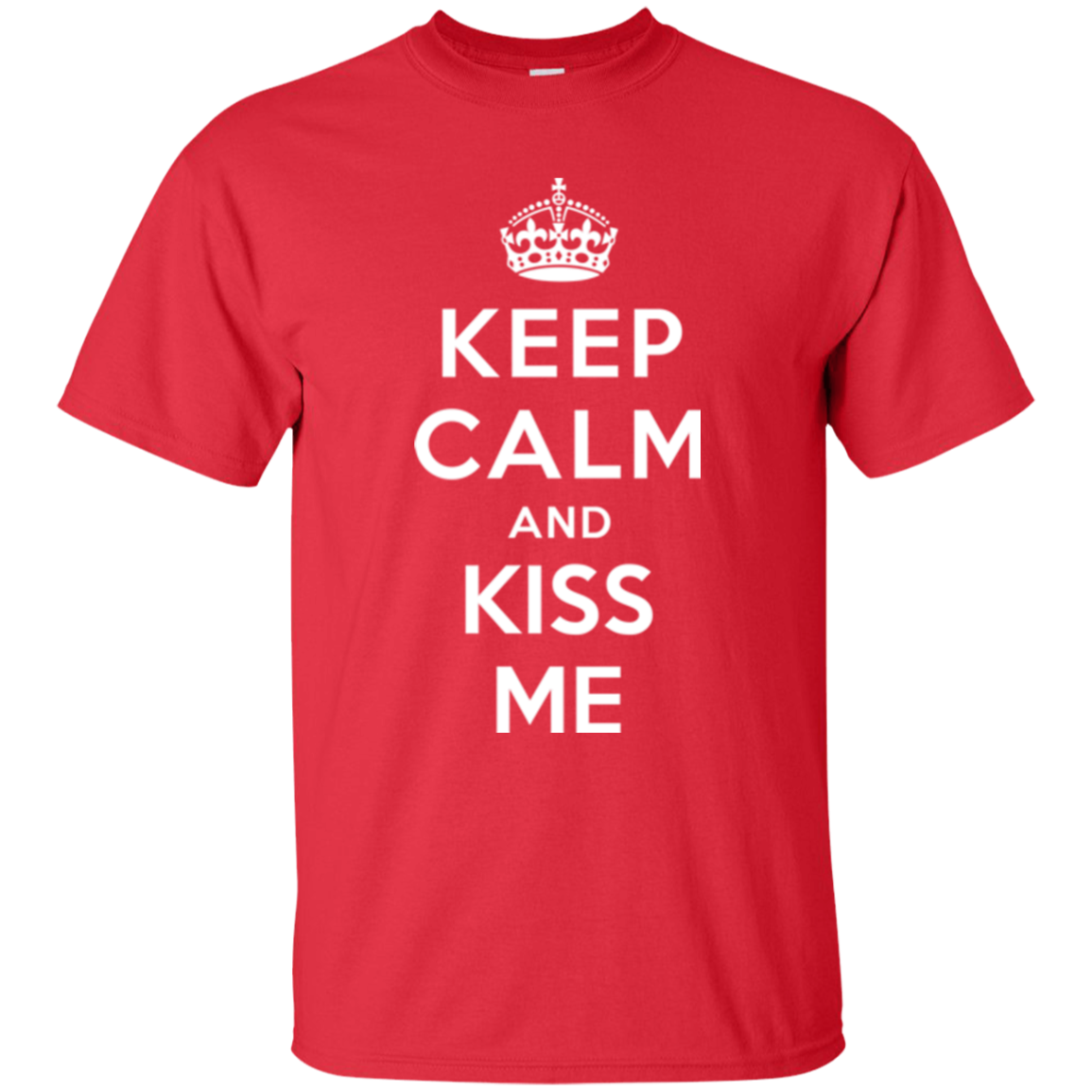 Keep Calm and Kiss Me - Funny Valentine T-shirt - TeesGrab