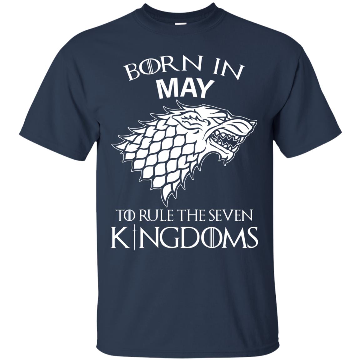 Born In May to Rule The Seven Kingdoms shirt, hoodie, tank - TeesGrab