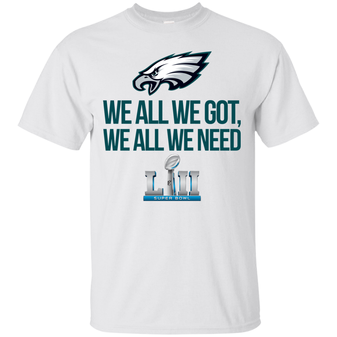 Philadelphia Eagles We all we got, we all we need front and back shirt - TeesGrab