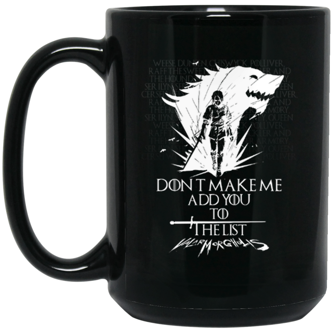 Game of Thrones: Don't Make Me Add You To The List Coffee Mug - TeesGrab