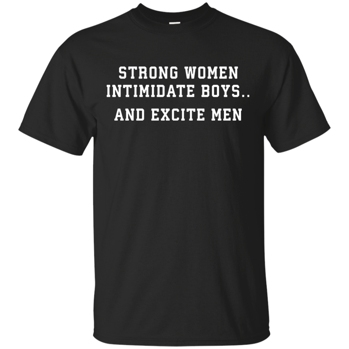 Strong Women Intimidate Boys And Excite Men - Shirt, Tank - TeesGrab