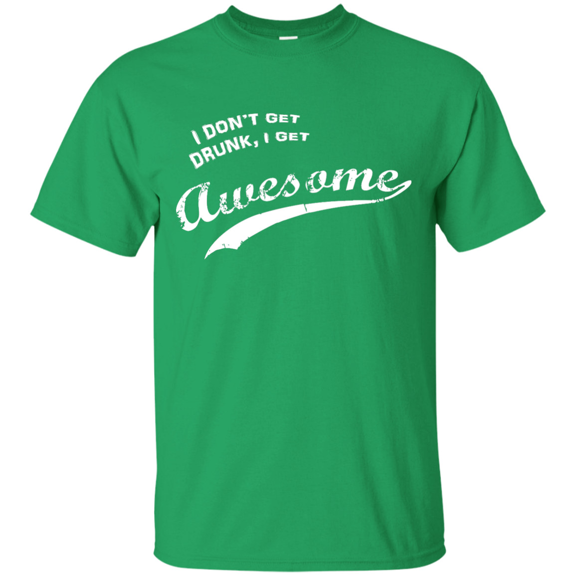 Patrick's Day I Don't Get Drunk I Get Awesome T-Shirt, Hoodie, Tank - TeesGrab