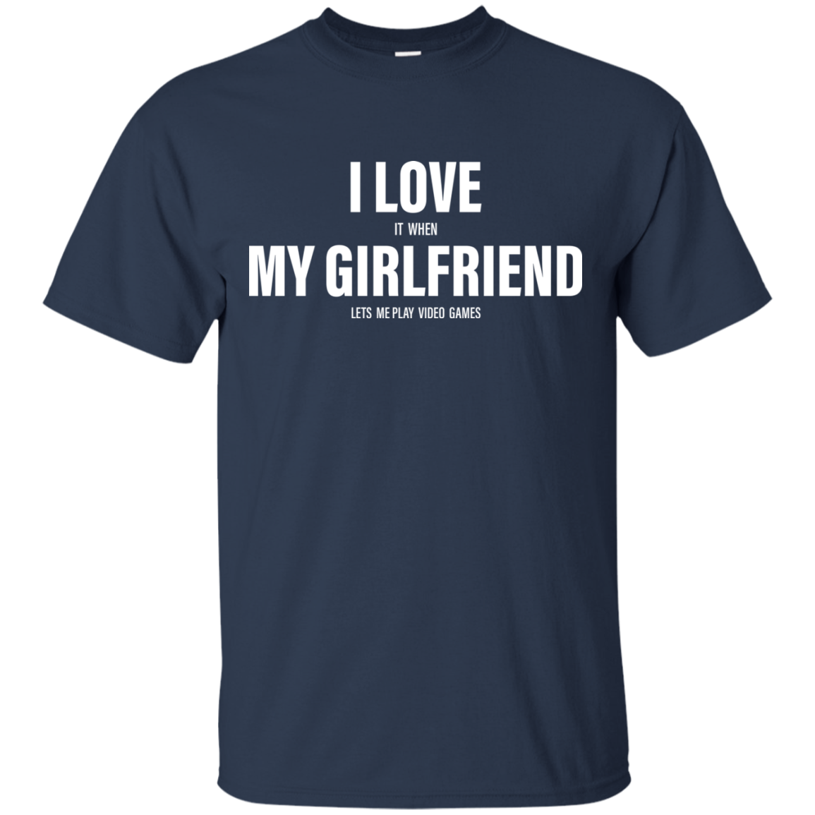 I Love It When My Girlfriend Lets Me Play Video Games Funny T-shirt - TeesGrab