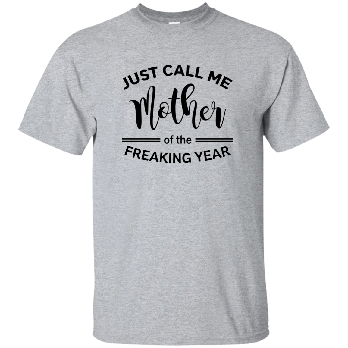 Just Call Me Mother of the Freaking Year Shirt, Tank - TeesGrab