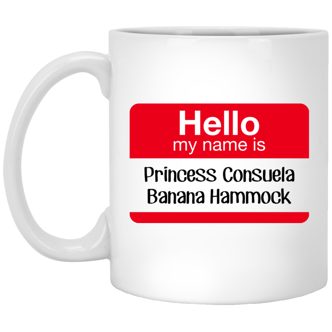 Hello My Name is Princess Consuela Banana Hammock Mug - TeesGrab