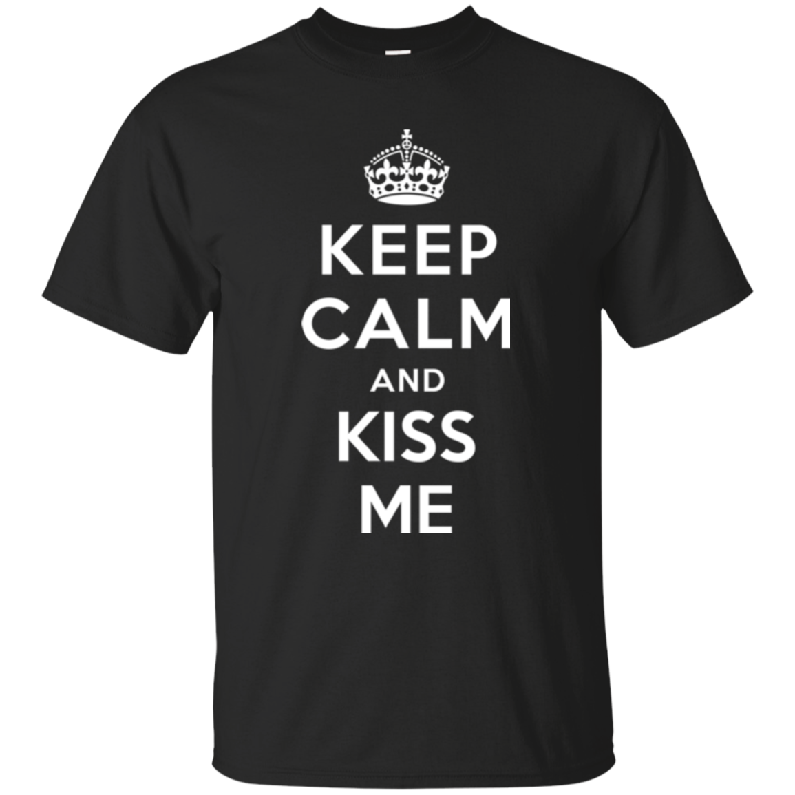 Keep Calm and Kiss Me - Funny Valentine T-shirt - TeesGrab
