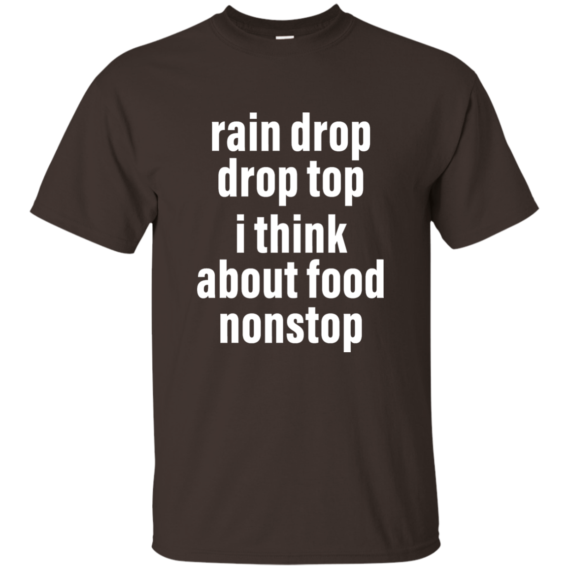 Rain drop drop top I think about food nonstop shirt, Hoodie - TeesGrab
