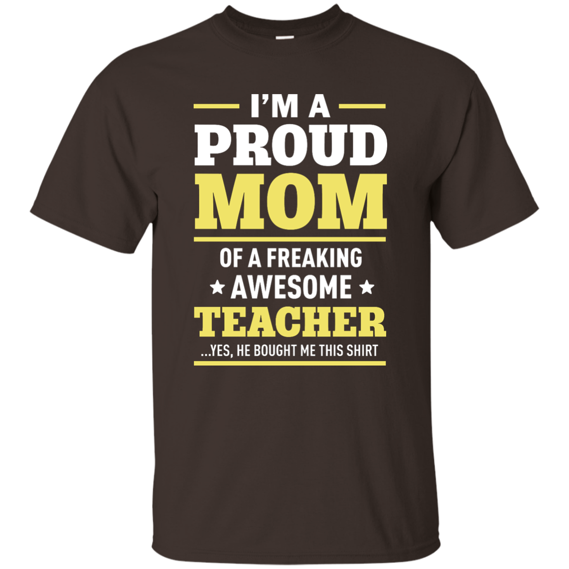 I'm a Proud Mom of a Freaking Awesome Teacher Shirt - TeesGrab