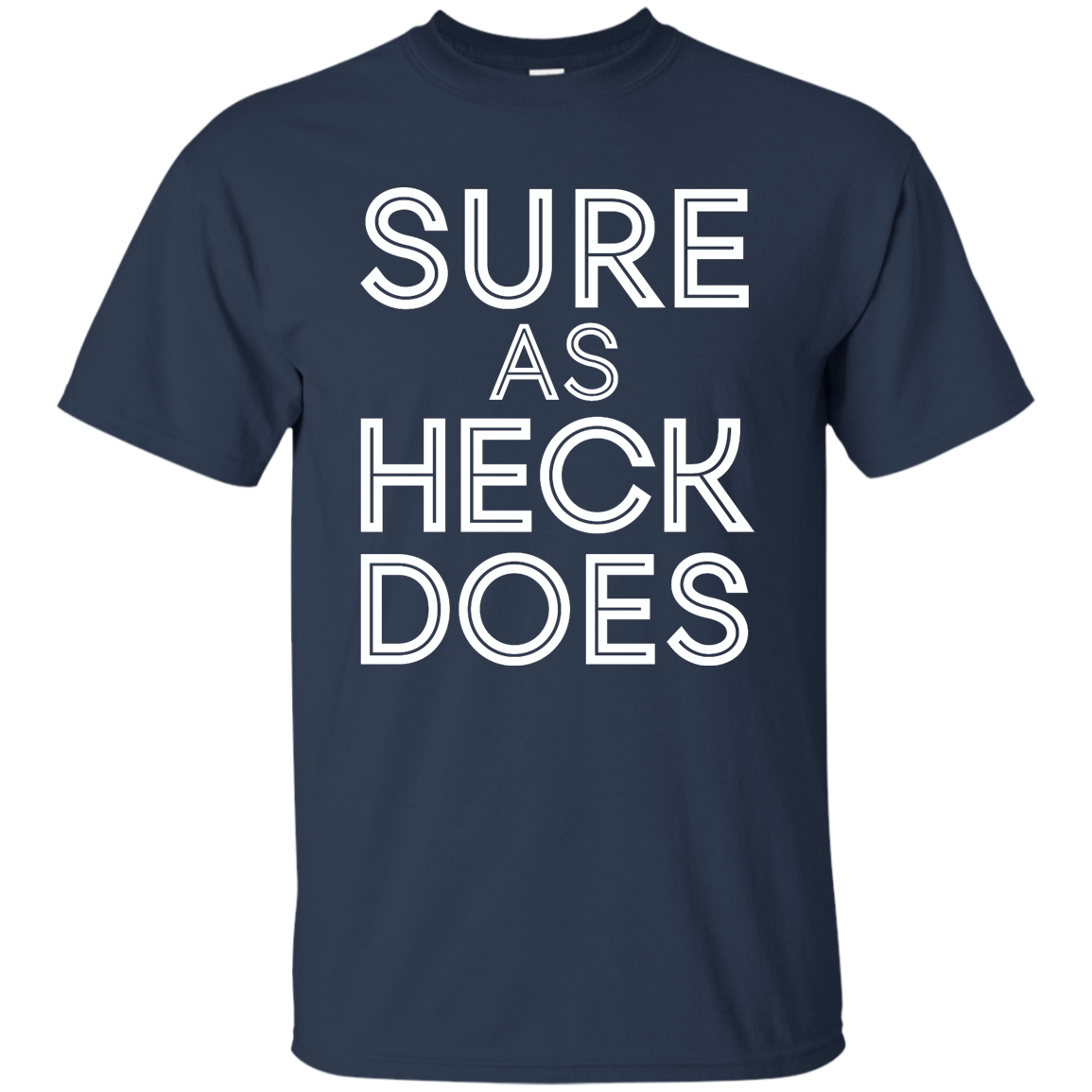 Sure As Heck Does Shirt, Hoodie, Tank - TeesGrab
