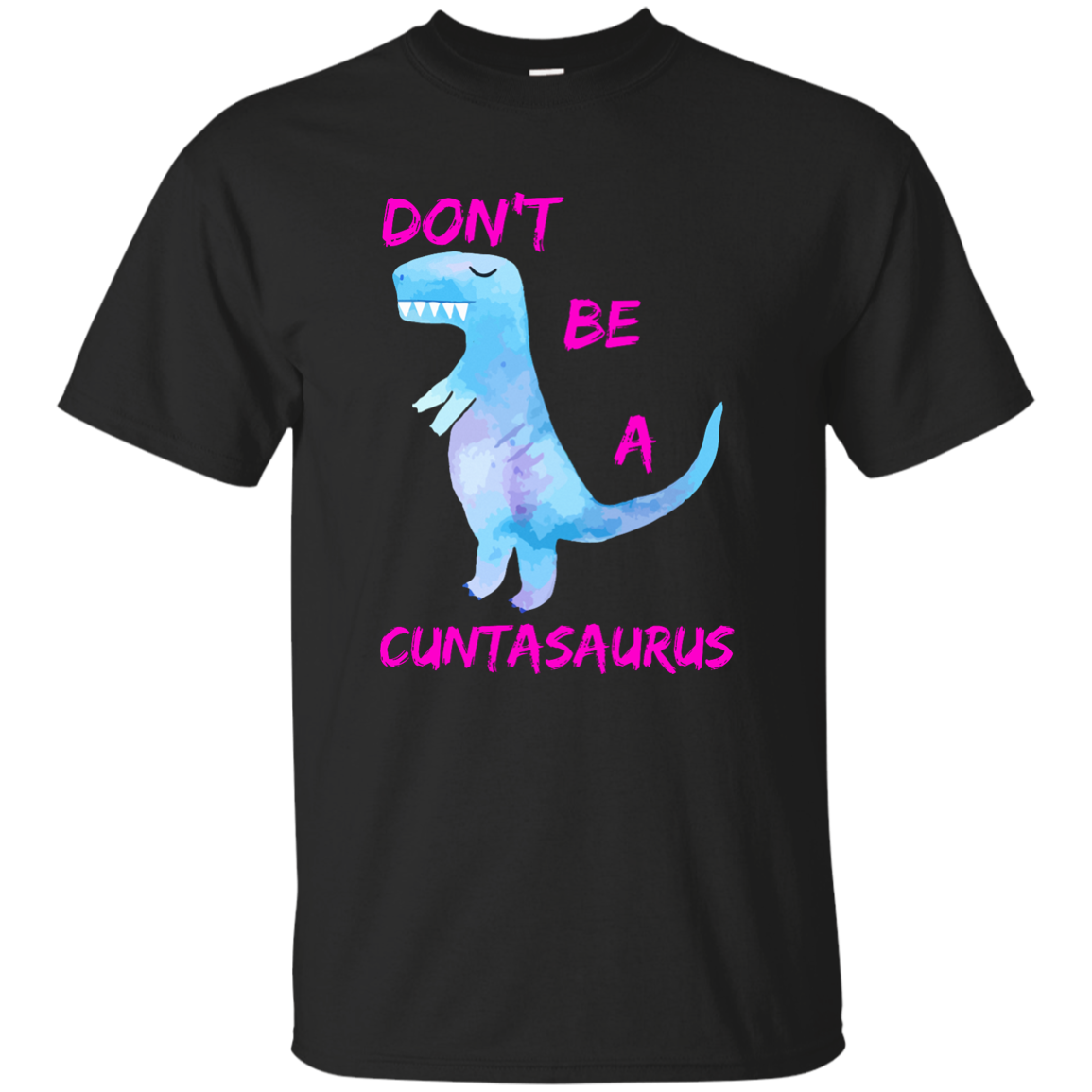 Don't Be A Cuntasaurus shirt - TeesGrab