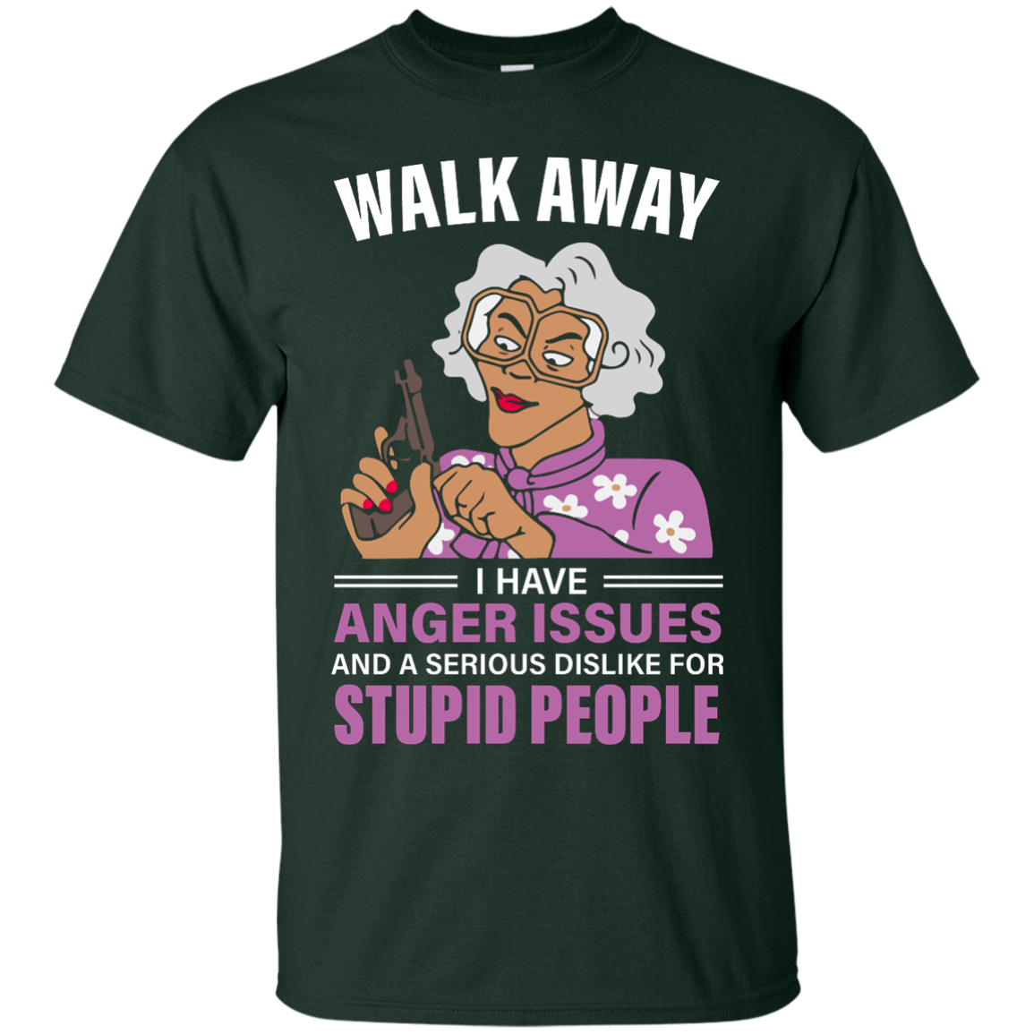 Madea, Walk away I have anger issues and a serious dislike for stupid people shirt - TeesGrab
