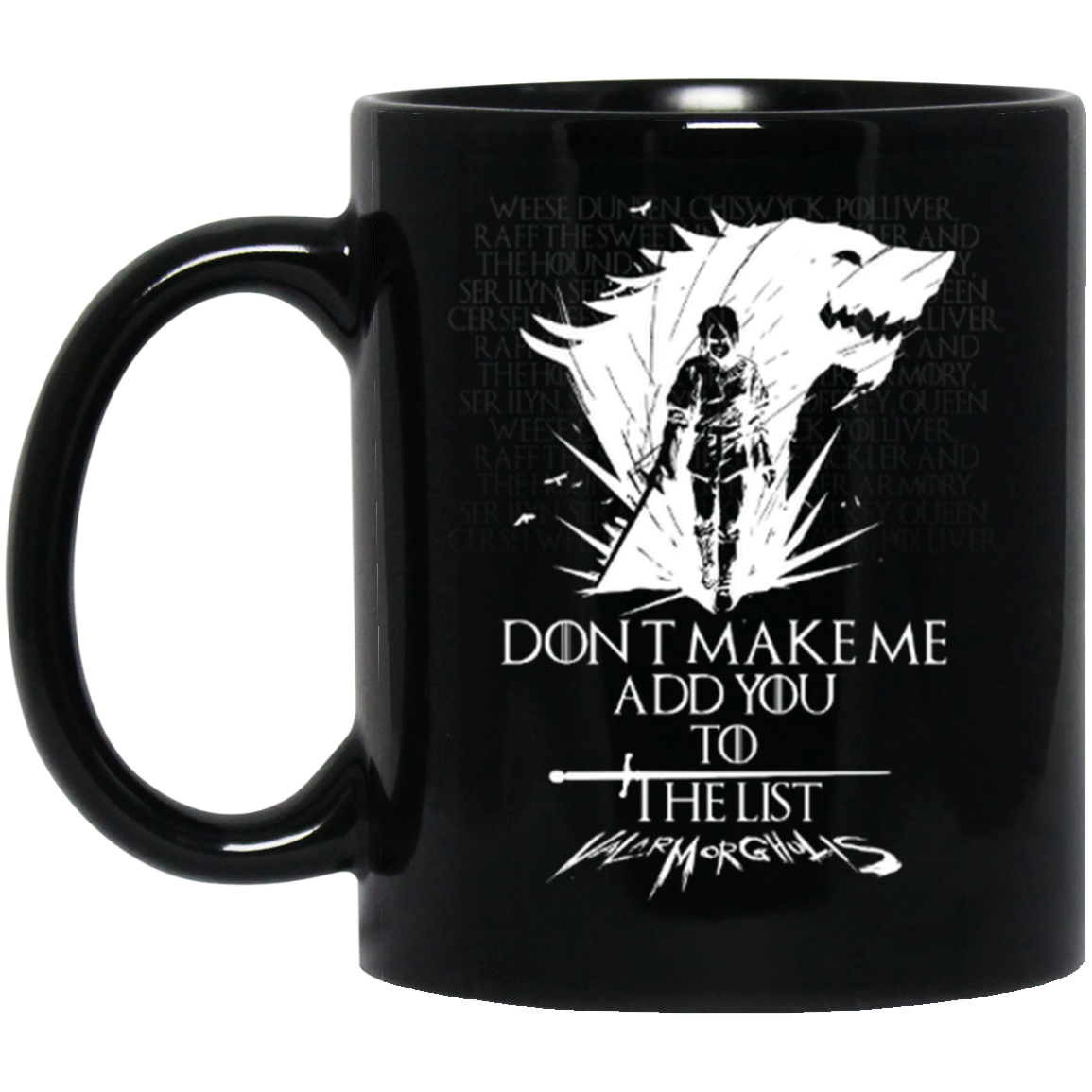 Game of Thrones: Don't Make Me Add You To The List Coffee Mug - TeesGrab