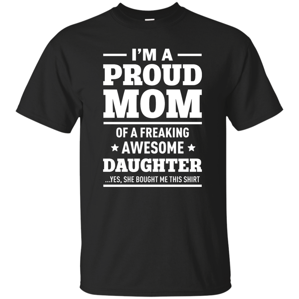 I'm a Proud Mom of a Freaking Awesome Daughter Shirt. - TeesGrab