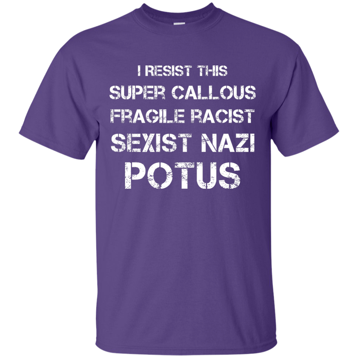 I Resist this Super Callous Fragile Racist Sexist Nazi Potus Shirt - TeesGrab