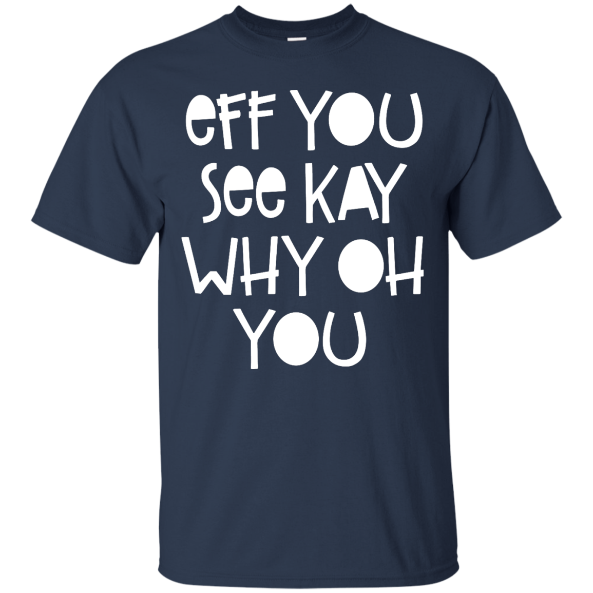 Eff You See Kay Why Oh You Shirt, Hoodie, Tank - TeesGrab