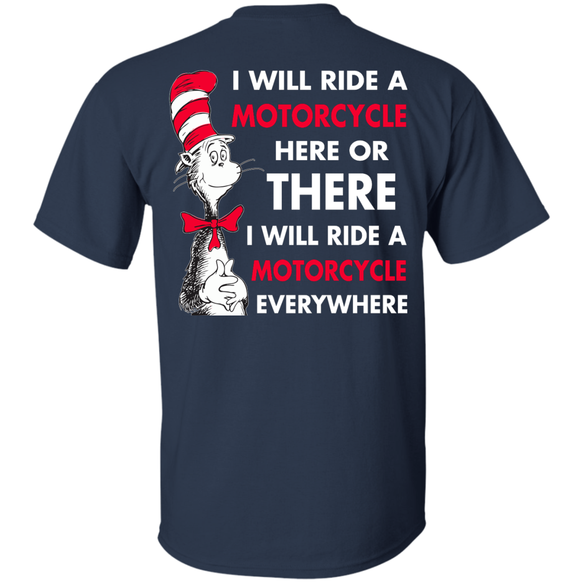 Back Design: I Will Ride A Motorcycle Here Or There I Will Ride Everywhere T-Shirts, Hoodie - TeesGrab