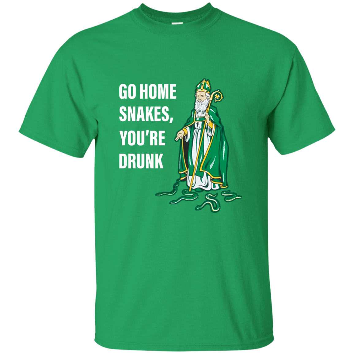 Patrick Day Go Home Snakes, You're Drunk Funny T-Shirt, Hoodie, Tank - TeesGrab