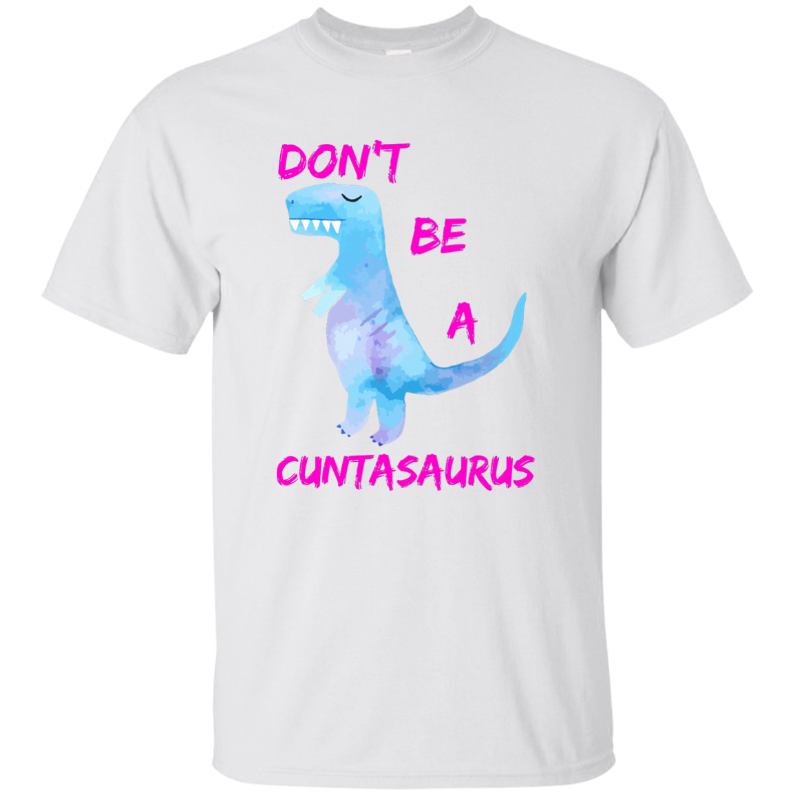 Don't Be A Cuntasaurus shirt - TeesGrab