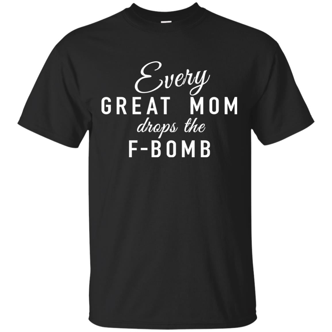 Every Great Mom Drops The F-Bomb shirt, tank - TeesGrab