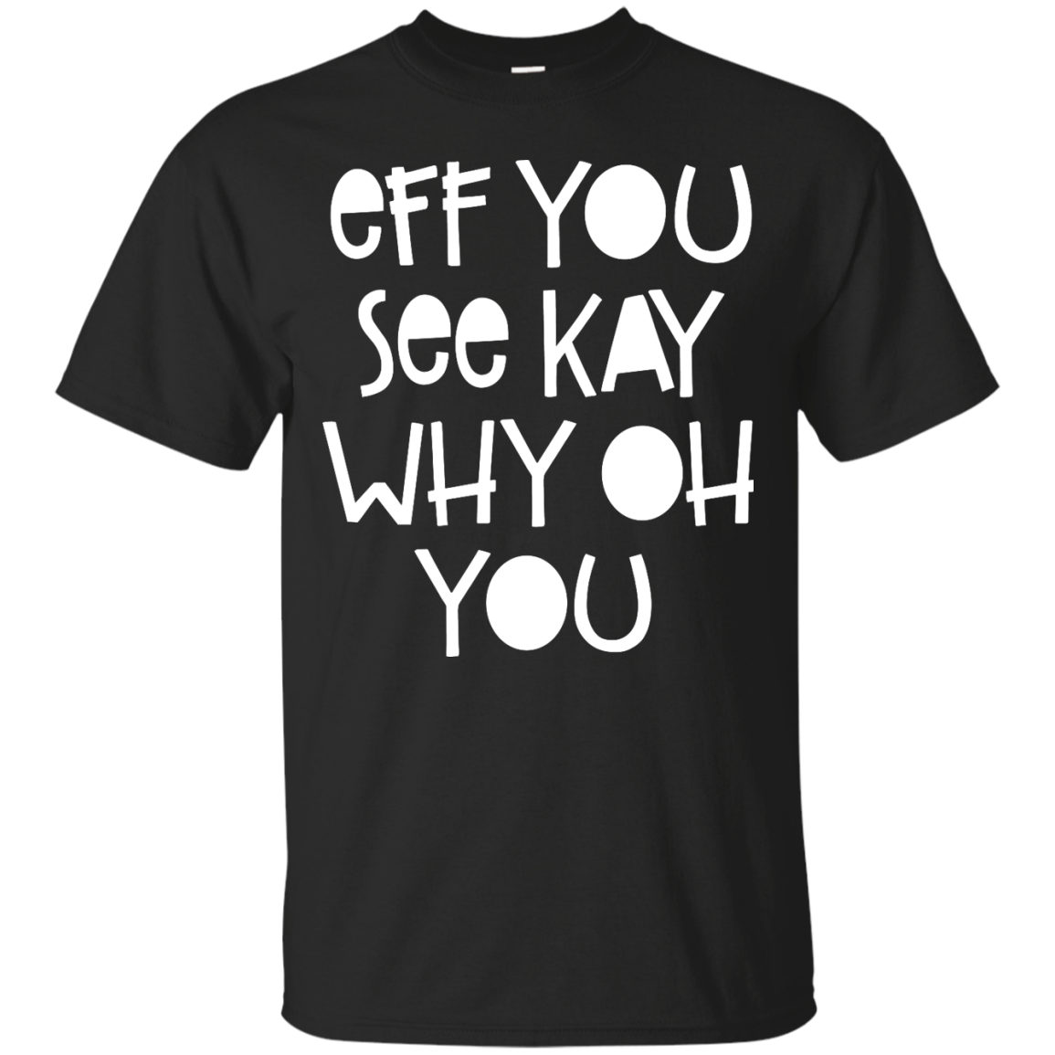 Eff You See Kay Why Oh You Shirt, Hoodie, Tank - TeesGrab