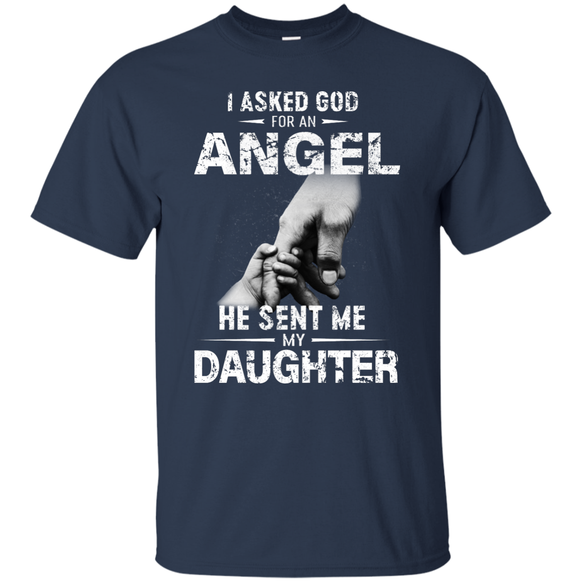 I Asked God For An Angel He Sent Me Daughter Shirt, Hoodie - TeesGrab