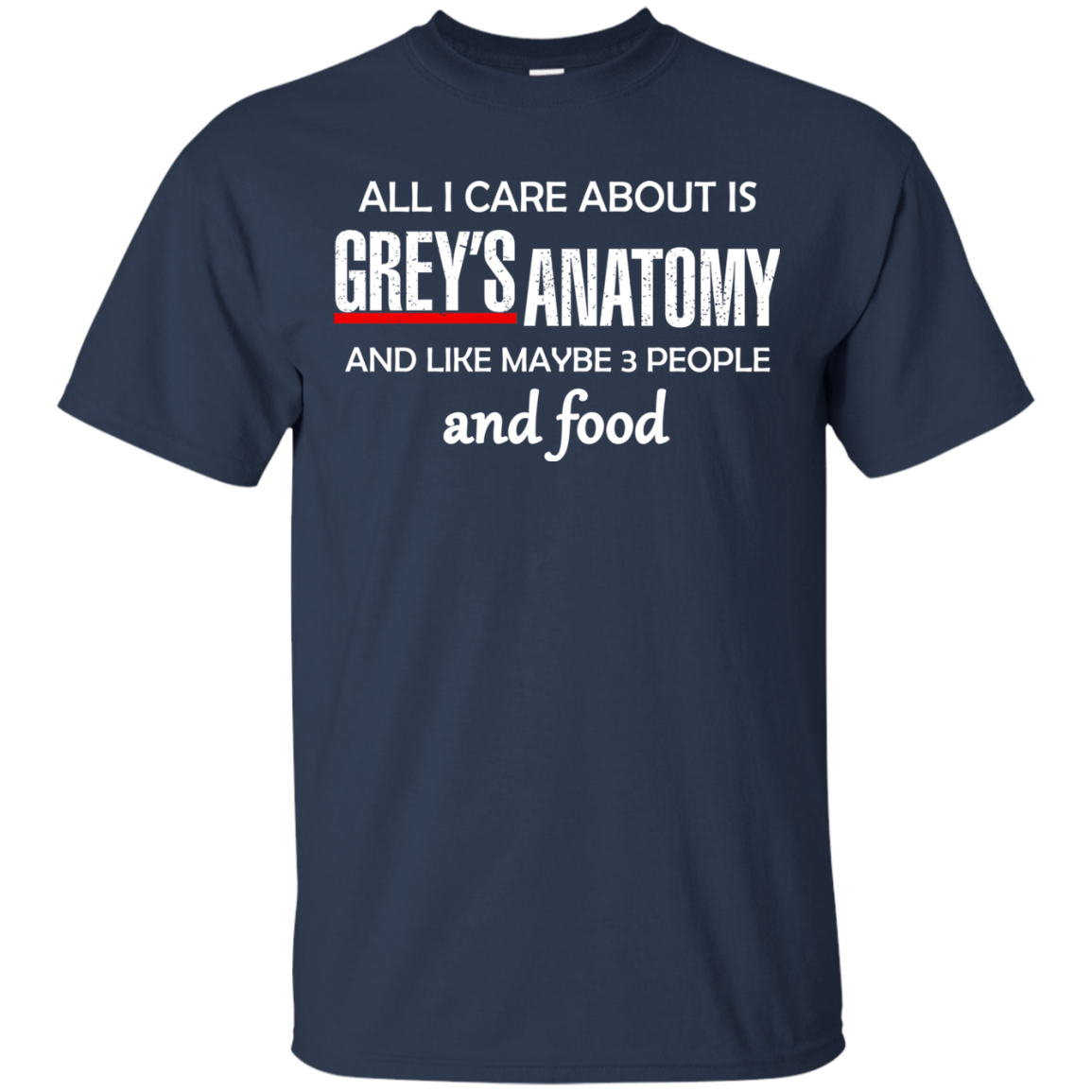 All I Care About Is Greys Anatomy and Food T-Shirt, Sweater - TeesGrab