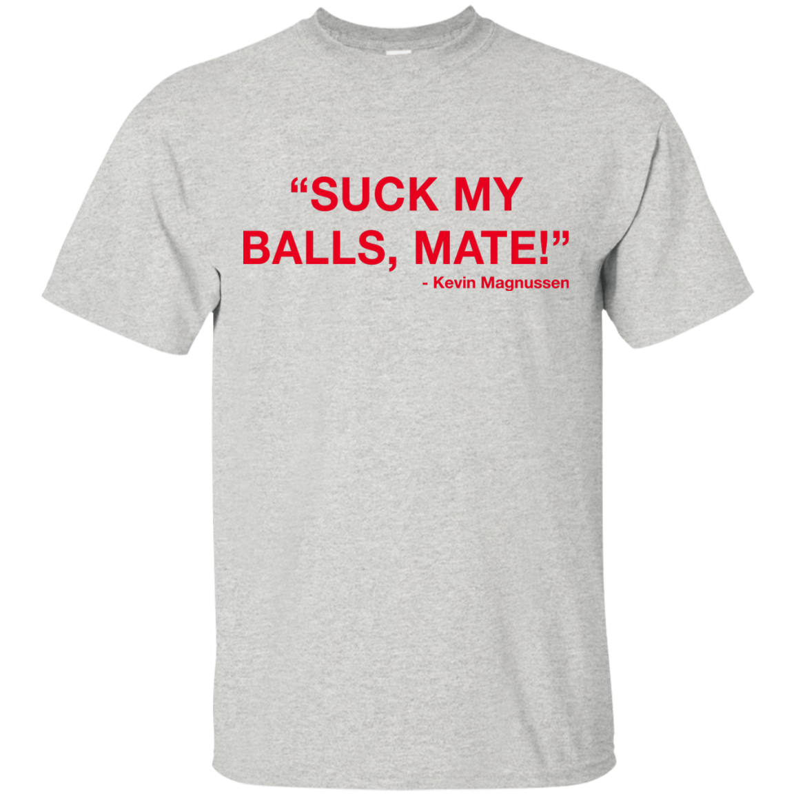 Kevin Magnussen - Suck my balls mate T-Shirts, Hoodie, Tank - TeesGrab