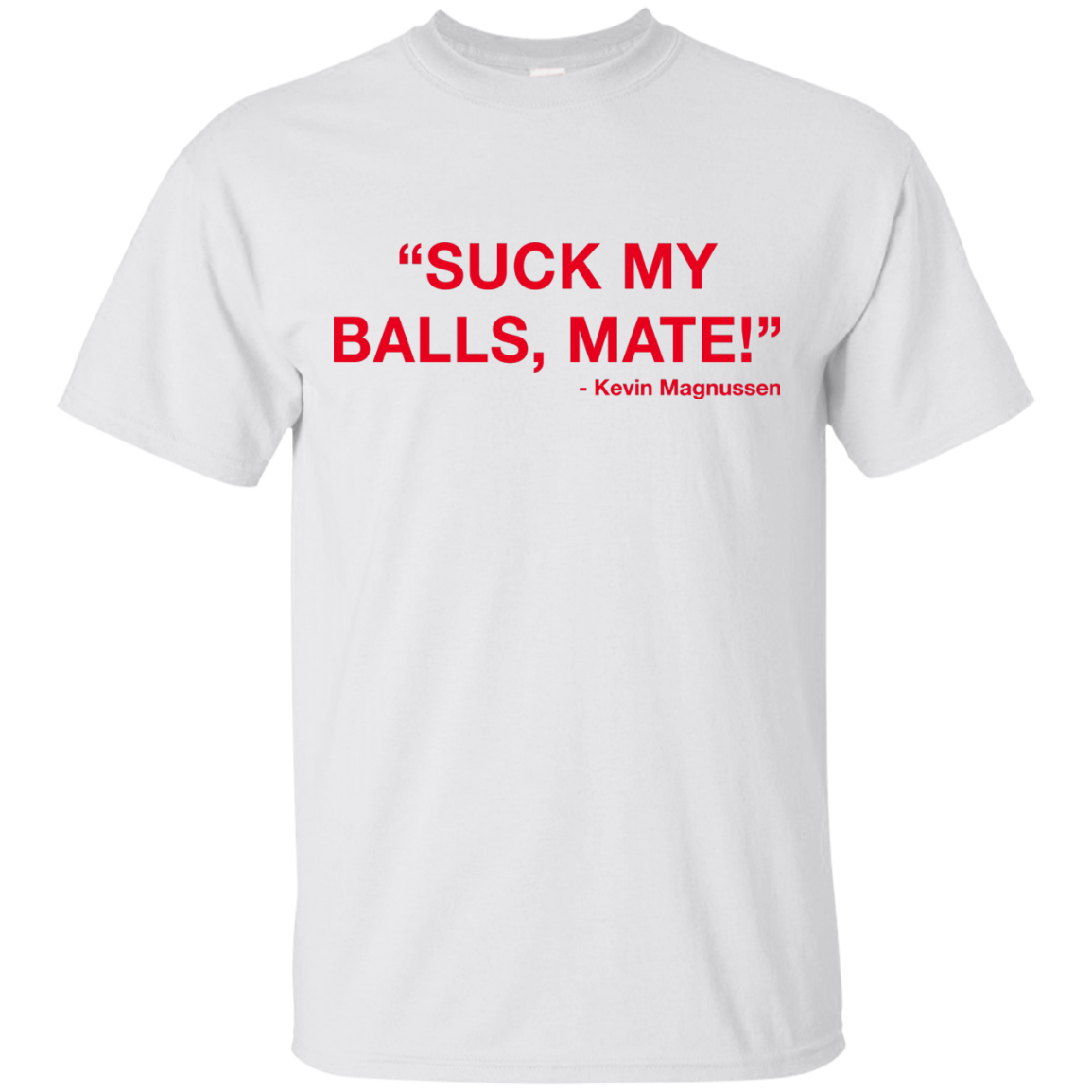 Kevin Magnussen - Suck my balls mate T-Shirts, Hoodie, Tank - TeesGrab
