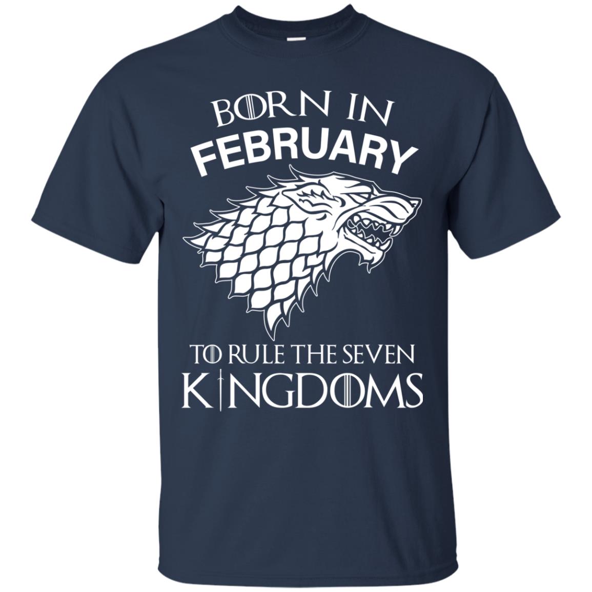 Born In February to Rule The Seven Kingdoms shirt, hoodie, tank - TeesGrab