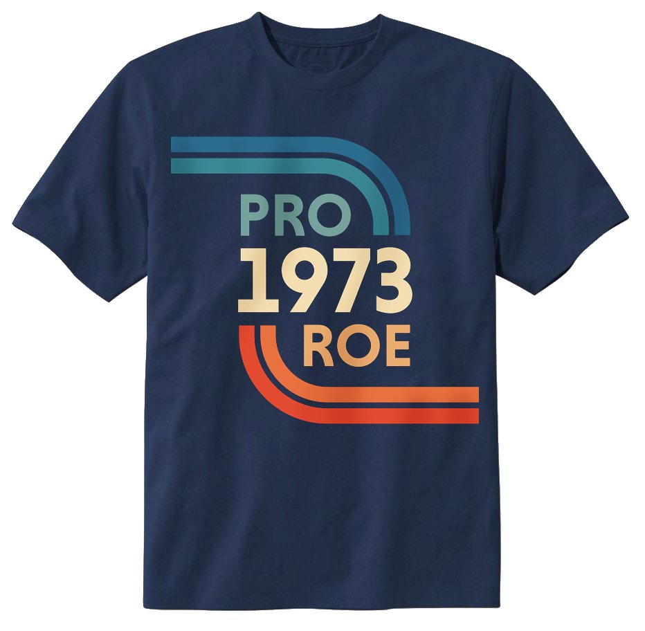 Pro Roe 1973 t-shirt - 1973 shirt